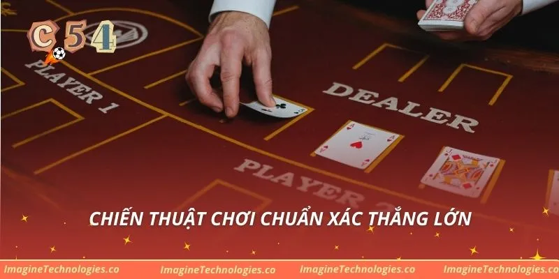 Chiến thuật chơi chuẩn xác thắng lớn