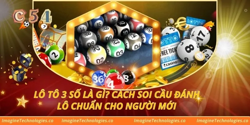Lô tô 3 số là gì? Cách soi cầu đánh lô chuẩn cho người mới
