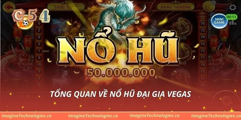 Tổng quan về Nổ Hũ Đại Gia Vegas