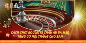 Cách Chơi Roulette Châu Âu Và Mẹo Tăng Cơ Hội Thắng Cho Bạn