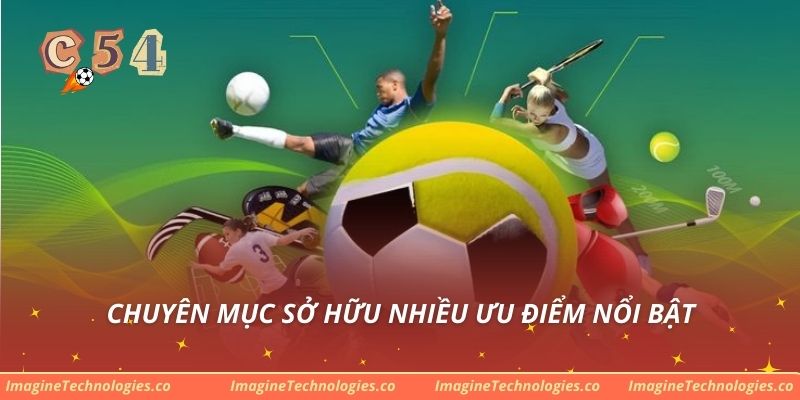 Chuyên mục sở hữu nhiều ưu điểm nổi bật
